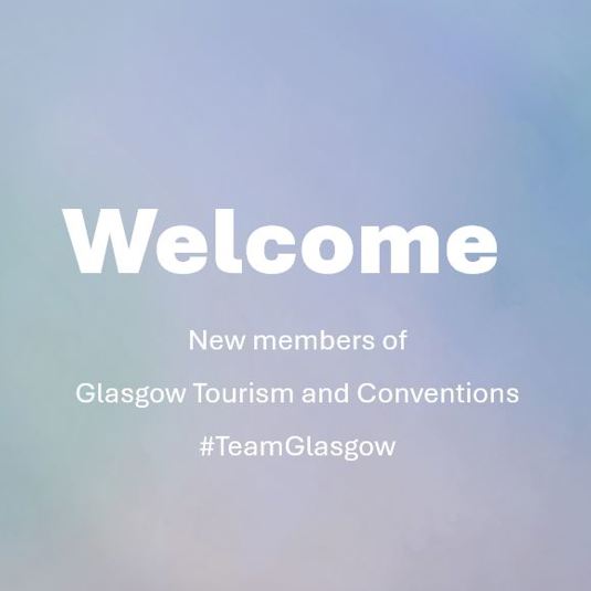 Pale blue background with Welcome New members of Glasgow Tourism and Conventions #Team Glasgow written on it