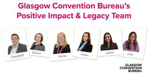 6 polaroid shots of people, with their names under each - Campbell, Shona, Karla, Helen, Laura, Lisa. Heading reads Glasgow Convention Bureau's Positive Impact & Legacy Team